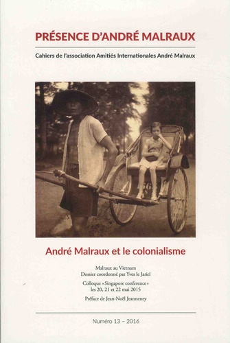 Présence d'André Malraux N° 13/2016 André Malraux et le colonialisme