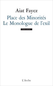 Aiat Fayez - Place des Minorités ; Le Monologue de l'exil.