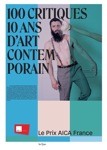 AICA France - 100 critiques, 10 ans d'art contemporain - Le Prix AICA France.