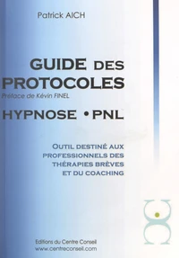 Le guide des protocoles Hypnose PNL