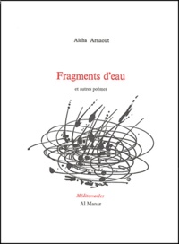 Aïcha Arnout - Fragments d'eau et autre poèmes.