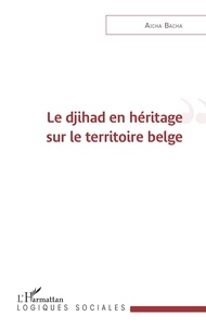 Ebook gratuit télécharger amazon prime Le djihad en héritage sur le territoire belge 9782140269738
