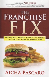 Aicha Bascaro - The Franchise Fix - The Business Systems Needed to Capture the Power of Your Food Franchise.