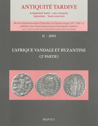 Aïcha Ben Abed et Noël Duval - Antiquité tardive N° 11/2003 : L'Afrique vandale et byzantine (2e partie).