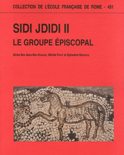 Aïcha Ben Abed-Ben Khader et Michel Fixot - Sidi Jdidi - Volume 2, Le groupe épiscopal.