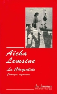 Aïcha Lemsine - La Chrysalide - Chroniques algériennes.