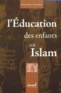 Aïcha Megri-Cherraben - L'éducation des enfants en Islam.