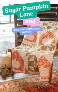 Sugar Pumpkin Lane and Spacious Skies Quilt Pattern 2025