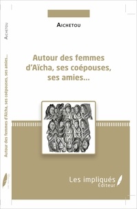  Aichetou - Autour des femmes d'Aïcha, ses coépouses, ses amies.