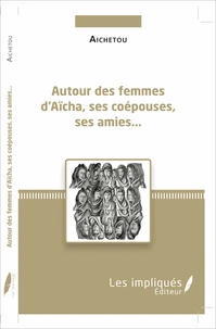 Autour des femmes d'Aïcha, ses coépouses, ses amies