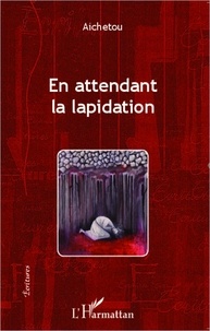  Aichetou - En attendant la lapidation.