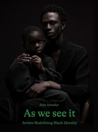 Aida Amoako - As We See It - Artists Reshaping Black Identity.