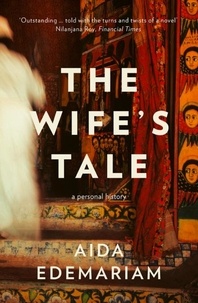 Aida Edemariam - The Wife’s Tale - A Personal History.