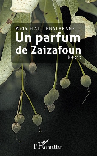 Aïda Hallit-Balabane - Un parfum de Zaizafoun.