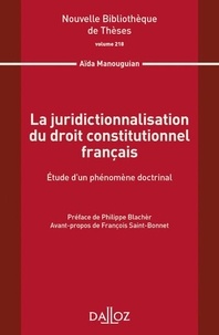 Aïda Manouguian - La juridictionnalisation du droit constitutionnel français - Etude d'un phénomène doctrinal.