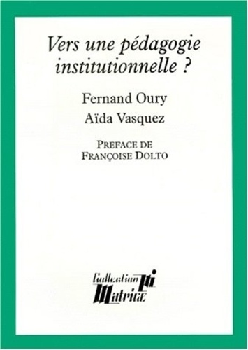 Aïda Vasquez et Fernand Oury - Vers une pédagogie institutionnelle ?.