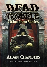  Aidan Chambers - Dead Trouble &amp; Other Ghost Stories.