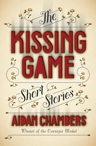 Aidan Chambers - The Kissing Game.