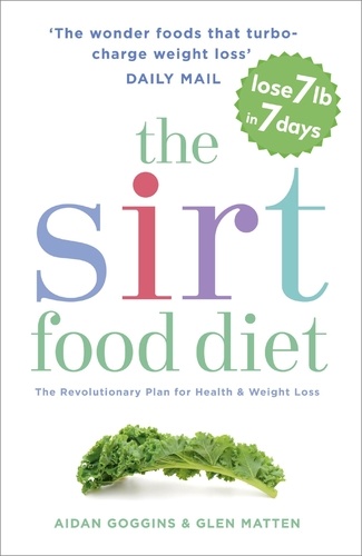 The Sirtfood Diet. THE ORIGINAL AND OFFICIAL SIRTFOOD DIET THAT'S TAKEN THE CELEBRITY WORLD BY STORM