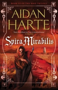 Aidan Harte - Spira Mirabilis - The Wave Trilogy Book 3.