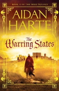Aidan Harte - The Warring States - The Wave Trilogy Book 2.
