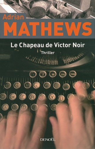 Aidan Mathews - Le Chapeau de Victor Noir.