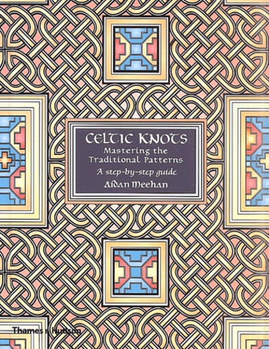 Aidan Meehan - Celtic Knots. - Mastering the Traditional Patterns, A step-by-step guide.