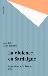 Aide Esu et Alain Touraine - La Violence en Sardaigne - La parole et le fusil contre l'État.