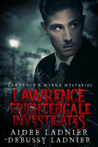  Aidee Ladnier et  Debussy Ladnier - Lawrence Frightengale Investigates - Lawrence &amp; Myrna Mysteries, #1.