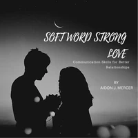 Soft Words, Strong Love