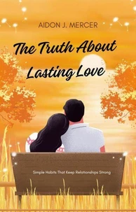 The Truth About Lasting Love