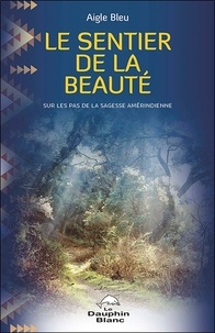 Le sentier de la beauté - Sur les pas de la sagesse amérindienne.pdf
