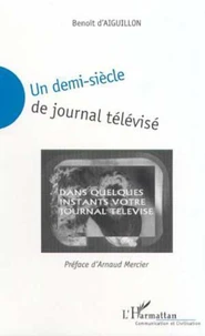 Un demi-siècle de journal télévisé. Technique, publicité, influence