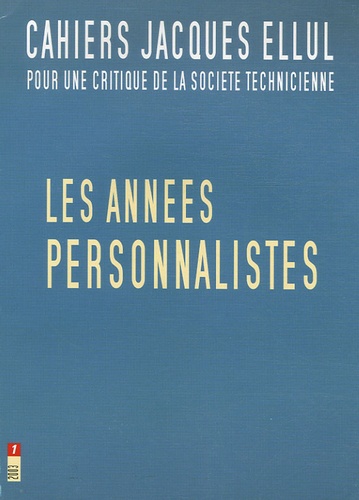 Jacques Ellul et Jean-Louis Loubet del Bayle - Cahiers Jacques Ellul N° 1/2003 : Les années personnalistes.