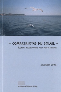Aikaterini Lefka - "Compatriotes du soleil" - Eléments diachroniques de la pensée grecque.