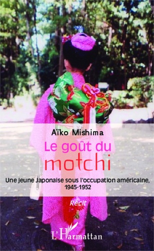 Le goût du motchi. Une jeune Japonaise sous l'occupation américaine, 1945-1952