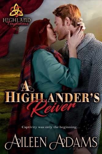  Aileen Adams - A Highlander's Reiver - Highland Temptations, #3.