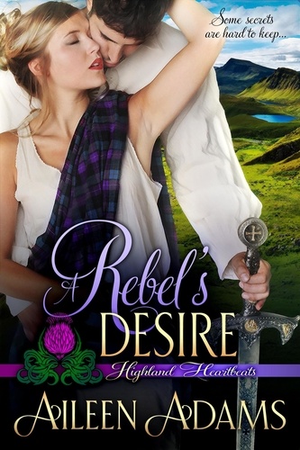  Aileen Adams - A Rebel's Desire - Highland Heartbeats, #2.
