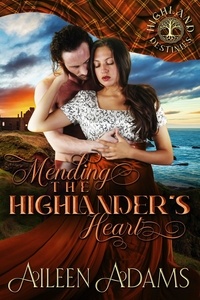  Aileen Adams - Mending the Highlander’s Heart - Highland Destinies, #5.