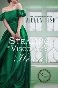 Stealing the Viscount's Heart