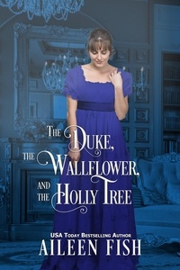  Aileen Fish et  Christmas Wallflowers - The Duke, The Wallflower, and the Holly Tree - Christmas Wallflowers, #6.