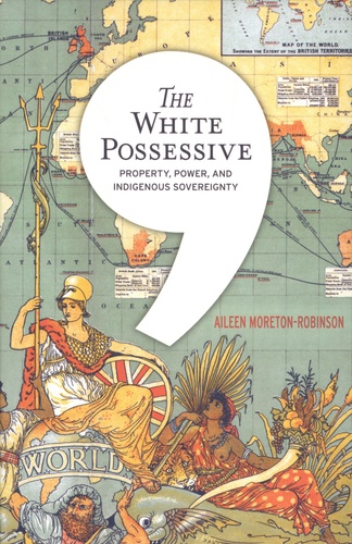The White Possessive. Property, Power, and Indigenous Sovereignty