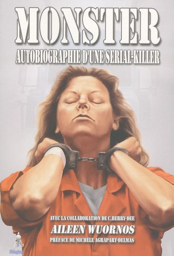 Aileen Wuornos et C Berry-Dee - Monster - Autobiographie d'une serial-killer.