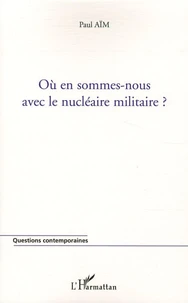 Où en sommes-nous avec le nucléaire militaire ?