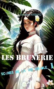 Les Brunerie. Scènes de la vie créole 1