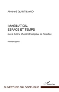 Aimberê Quintiliano - Imagination, espace et temps - Sur la théorie phénoménologique de l'intuition, Première partie.