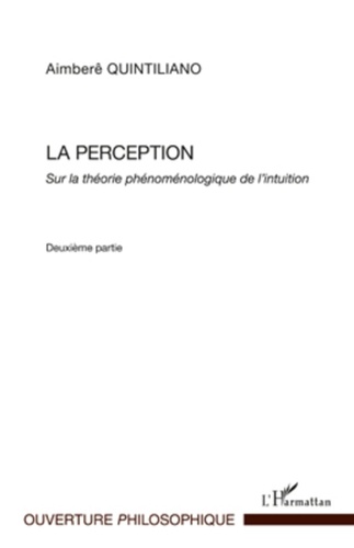 Aimberê Quintiliano - La perception - Sur la théorie phénoménologique de l'intuition, deuxième partie.