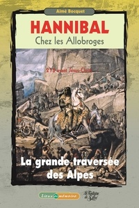 Aimé Bocquet - Hannibal chez les Allobroges - 218 avant Jésus-Christ - La grande traversée des Alpes.