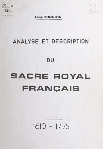 Analyse et description du sacre royal français, 1610-1775