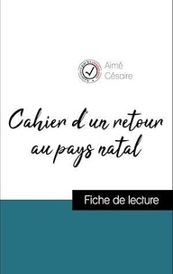 Aimé Césaire - Analyse de l'œuvre : Cahier d'un retour au pays natal (résumé et fiche de lecture plébiscités par les enseignants sur fichedelecture.fr).